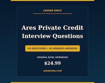 Ares Private Credit Interview Questions | 44 Past Questions + 40 Worked Answers | Excel