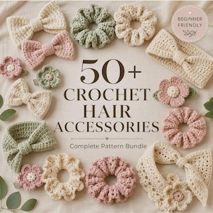 Peut inclure: Une collection d'accessoires de cheveux au crochet comprenant des nœuds, des chouchous, des bandeaux et des pinces à fleurs dans des tons crème, vert sauge et rose poudré. Le texte 50+ CROCHET HAIR ACCESSORIES Complete Pattern Bundle et BEGINNER FRIENDLY est visible.