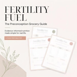 May include: A 3-page printable PDF titled FERTILITY FUEL: The Preconception Grocery Guide. The document features evidence-informed nutrition information, a soft pink background, and a line-art illustration of a leafy plant branch.