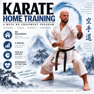 May include: A digital flyer for a 4-week karate home training program featuring a person in a white karate gi with a black belt. The text includes Karate Home Training, 4 Week No Equipment Program, and various motivational phrases against a blue mountain background.