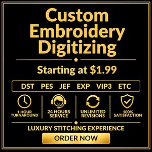 Puede incluir: Un gráfico negro con texto dorado que dice Custom Embroidery Digitizing, Starting at $1.99, y enumera formatos DST, PES, JEF, EXP, VIP3, ETC. Los iconos representan 1 hour turnaround, 24 hours service, unlimited revisions, 100% satisfaction.
