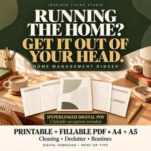 May include: A home management binder digital download featuring printable and fillable PDF pages in A4 and A5 sizes. The text reads: RUNNING THE HOME? GET IT OUT OF YOUR HEAD. HOME MANAGEMENT BINDER. HYPERLINKED DIGITAL PDF. PRINTABLE + FILLABLE PDF.