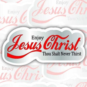 May include: A collection of stickers with the words "Enjoy Jesus Christ" in red script, resembling a popular brand's logo, with the phrase "Thou Shalt Never Thirst" below. The stickers have a white background with a cloud-like shape.