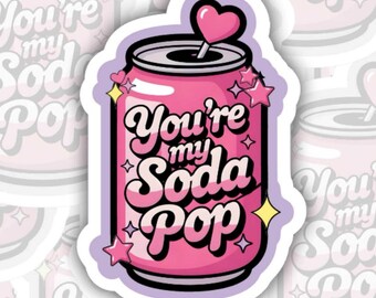You're My Soda Pop | Glossy vinyl sticker | K pop | Water bottle, laptop, notebook sticker | Waterproof