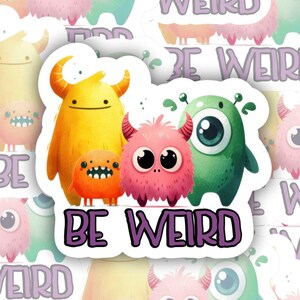 Be Weird | vinyl sticker | Mental Health | Water bottle, laptop, notebook sticker | Waterproof sticker
