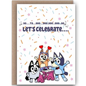Let&#39;s Celebrate, YOU ! | Happy Birthday | Bluey | Kid Birthday Card | Encouragement | Blank cards | Greeting cards