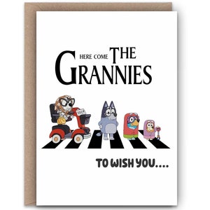 Here Come The Grannies, To wish you | Happy Birthday | Bluey | Kid Birthday Card | Encouragement | Blank cards | Greeting cards