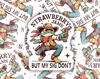Strawberry Jams but my Sig don't | Matte vinyl sticker | Water bottle, laptop, notebook | Waterproof sticker | magnet