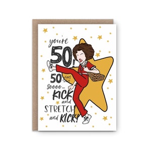 May include: A greeting card with a cartoon illustration of a woman kicking a large gold star. The text on the card reads "You're 50! 50 years old, Soooo-Kick and Stretch and Kick!"