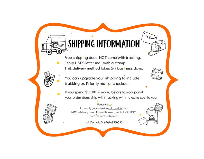 May include: A white rectangular sign with a thick orange border featuring black line drawings of a mail truck, mailboxes, and postage stamps. The text reads SHIPPING INFORMATION, followed by details about delivery methods, tracking, and the name JACK.AND.MAVERICK.