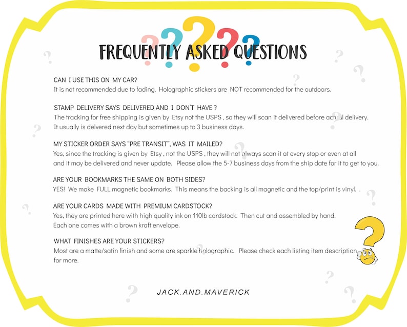 May include: A white informational sign with a yellow border featuring the text FREQUENTLY ASKED QUESTIONS in black, colorful question marks, and a small yellow question mark character. The text addresses sticker, bookmark, and card details.