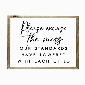 Please excuse the mess Our standards have lowered with each child, Printable Wall Art, quote Prints, Home decor gift