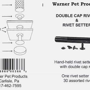 May include: Diagram of double cap rivet components and a hand-held rivet setter. The diagram shows the setter, rivet cap, leather, rivet post, and anvil. The text reads "Warner Pet Products" and "Double Cap Rivets & Rivet Setter."