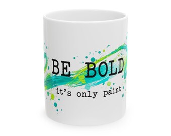 Taza "Sé valiente, solo es pintura" / Taza de cerámica con cita artística / Taza de café de artista