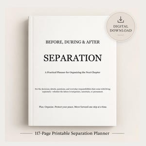 Peut inclure: Une couverture de planificateur blanche avec du texte noir indiquant BEFORE, DURING & AFTER SEPARATION, A Practical Planner for Organizing the Next Chapter, et du texte descriptif. Un badge circulaire en haut à droite indique DIGITAL DOWNLOAD.
