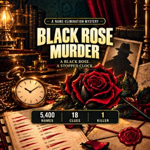 Pode incluir: Uma capa de jogo intitulada Black Rose Murder, A Name-Elimination Mystery. Apresenta um relógio de bolso dourado, uma rosa vermelha escura, a silhueta de uma pessoa de chapéu e um documento com marcas vermelhas. Texto: 5.400 nomes, 18 pistas, 1 assassino.