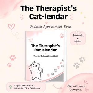 May include: A white appointment book titled The Therapist's Cat-lendar with a cartoon cat illustration on the cover. The cover features pink heart and paw print accents. Text includes Undated Appointment Book, Your Purr-fect Appointment Book, Printable + Digital, and Digital Download Printable PDF + Goodnotes.