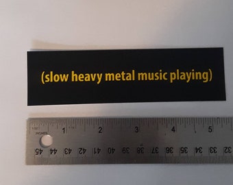 Meme Sticker (slow heavy metal music playing)