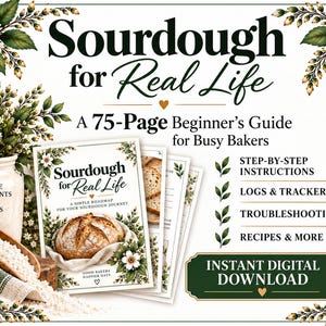 Op de afbeelding: Een digitale gids van 75 pagina's getiteld Sourdough for Real Life, met stapsgewijze instructies, logboeken, trackers en recepten. De cover toont een zuurdesembrood, bloemillustraties en de tekst Good Bakers Happier Days.