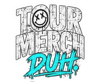 Tour Merch Duh sticker | Kiss-Cut Sticker, Grunge Drip Design