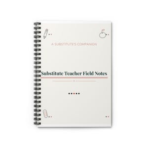 May include: A spiral-bound notebook with a cream-colored cover featuring the text A SUBSTITUTE'S COMPANION and Substitute Teacher Field Notes in black and red. Small line-art icons of a pencil, an apple, and a paperclip decorate the corners.