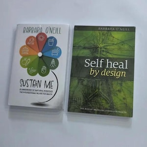May include: Two books by Barbara O'Neill. The left book is titled Sustain Me, A Handbook of Natural Remedies, The 9 Foundational Pillars for Health, featuring a colorful wheel of icons. The right book is titled Self Heal by Design.