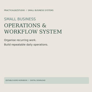 May include: A digital document titled PRACTICALBIZSTUDIO / SMALL BUSINESS SYSTEMS, SMALL BUSINESS OPERATIONS & WORKFLOW SYSTEM. It includes the text: Organise recurring work. Build repeatable daily operations. Bottom text reads: EDITABLE WORD WORKBOOK • DIGITAL DOWNLOAD.