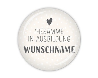 PFLEGEHELDEN Hebamme in Ausbildung mit Wunschname, beige (Art. MD09-03) als Button, Magnet, Taschenspiegel oder Flaschenöffner erhältlich