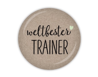 Schön, dass es Dich gibt - weltbester Trainer mit Herz (Art. MD05-28) als Button, Magnet, Taschenspiegel oder Flaschenöffner erhältlich