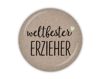 Schön, dass es Dich gibt - weltbester Erzieher mit Herz (Art. MD05-29) als Button, Magnet, Taschenspiegel oder Flaschenöffner erhältlich