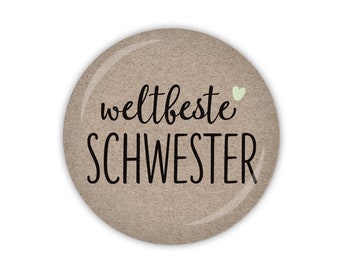 Schön, dass es Dich gibt - weltbeste Schwester mit Herz (Art. MD05-02) als Button, Magnet, Taschenspiegel oder Flaschenöffner erhältlich