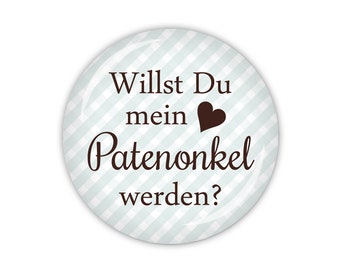 VICHY Willst Du mein Patenonkel werden? hellblau oder rosa (Art. TA01) als Button, Magnet, Taschenspiegel oder Flaschenöffner erhältlich