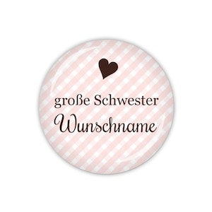 VICHY große Schwester mit Wunschname, hellblau oder rosa Art. TA01 als Button, Magnet, Taschenspiegel oder Flaschenöffner erhältlich Rosa