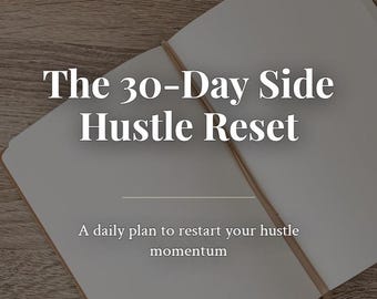 The 30-Day Side Hustle Reset