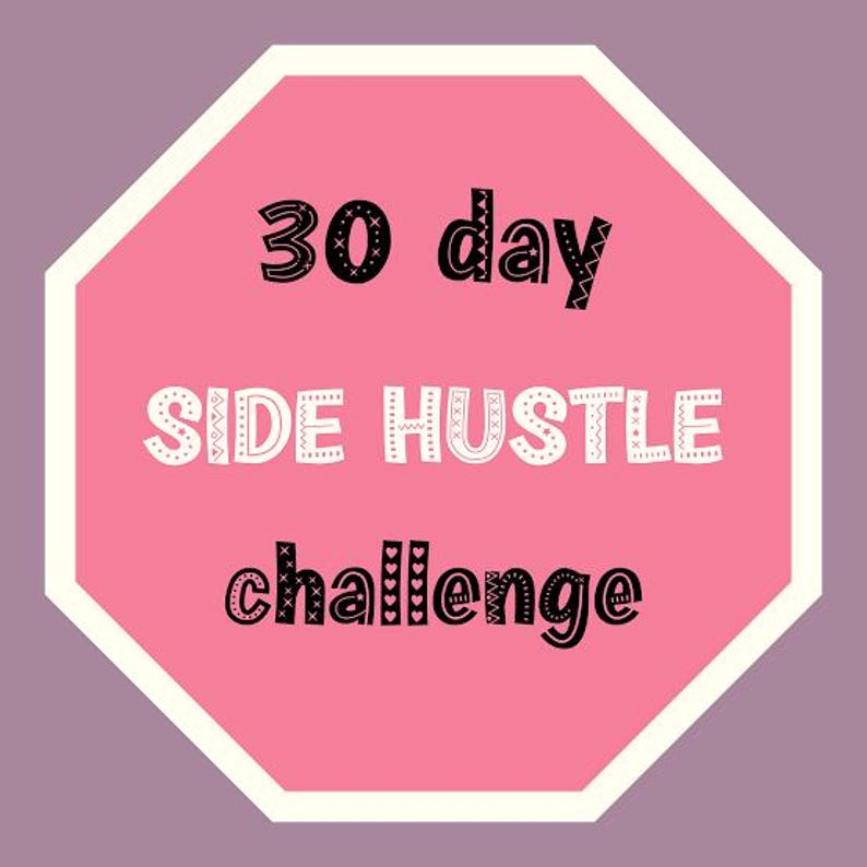 May include: An octagonal sign with a pink center and a white border. The text reads 30 day in black, SIDE HUSTLE in white, and challenge in black. The letters feature decorative patterns including hearts, stars, and geometric lines throughout.