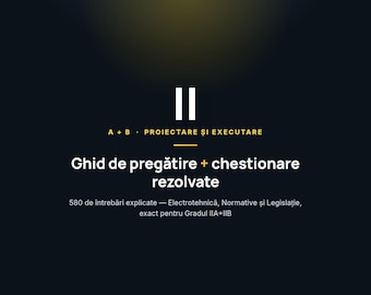 Ghid Autorizare ANRE Gradul 2A+2B + Chestionare Rezolvate (580 întrebări explicate) - Electrotehnică, Normative, Legislație, PDF