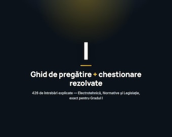 Ghid Autorizare ANRE Gradul I + Chestionare Rezolvate (426 întrebări explicado) - Electrotehnică, Normative și Legislație, PDF