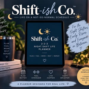 May include: A digital tablet displaying the Shift-ish Co. 2-2-3 Night Shift Life Planner, accompanied by a black tumbler with the text Plan, Fuel, Work, Rest, Repeat, and a circular badge noting instant download and six pages for print or digital use.