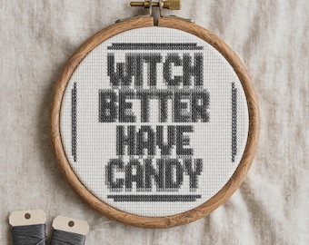 Witch Better Have Candy Cross Stitch Pattern, Funny Halloween Quote PDF, Snarky Witchy Embroidery
