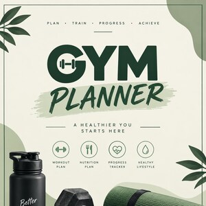 May include: A gym planner graphic featuring a black water bottle with the text Better Stronger Fitter, two black dumbbells, a rolled green yoga mat, and a notebook with the text Small Steps Big Results. The background includes the text Gym Planner.