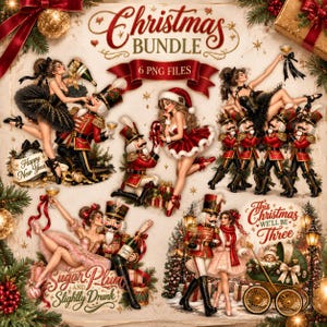 May include: A digital Christmas bundle featuring six PNG files with illustrations of nutcrackers and dancers in festive attire. Text includes Christmas BUNDLE, 6 PNG FILES, Happy New Year, Sugar Plum and Slightly Drunk, and This Christmas WE'LL BE Three.