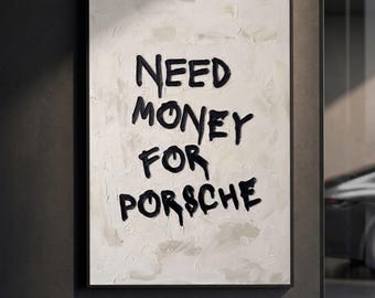Need Money For Porsche Poster | Funny Car Lover Quote Print | Impasto Oil Painting Wall Art | Supercar Decor | Car Guy Gift