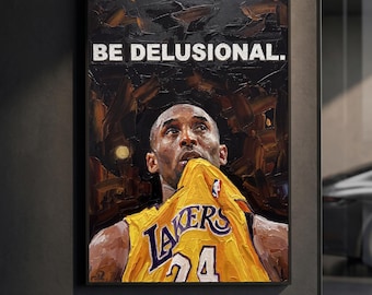 Kobe Bryant Be Delusional Poster | Lakers Motivational Print | Impasto Oil Painting Sports Wall Art | Mamba Mentality Decor | Gift