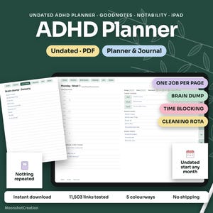 Peut inclure: Un planificateur et journal numérique ADHD non daté pour iPad, Goodnotes et Notability. L'interface affiche un emploi du temps hebdomadaire, une section brain dump, le time blocking et un planning de ménage. Inclut le texte One Job Per Page.