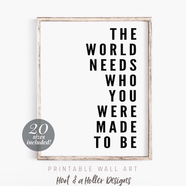 The World Needs Who You Were Made to Be Printable Wall Art | Fixer Upper Print | Farmhouse Quote Prints | Farmhouse Wall Decor