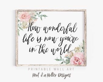 Como a vida é maravilhosa agora que você está no mundo! Arte de parede para imprimir | Impressão floral para quarto de bebê | Estilo fazenda | Decoração boho | Dia das Mães