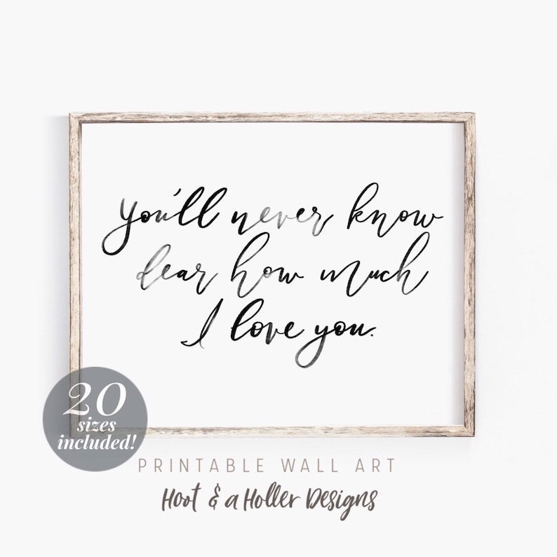 Youll Never Know Dear How Much I Love You Printable Wall Art Etsy