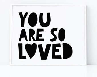 You Are So Loved Poster Printable Nursery Print Nursery Room Decor Wall Art Black and White Monochrome Kids Decor Gallery Mothers Day