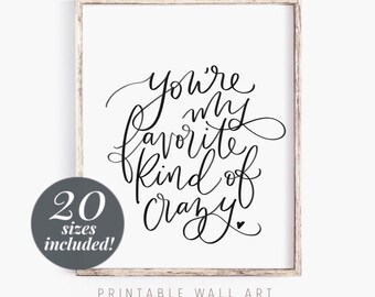You're My Favorite Kind of Crazy Printable Wall Art | Over Bed Prints | Anniversary Gift | Farmhouse Bedroom Decor |  Family Print | Nursery