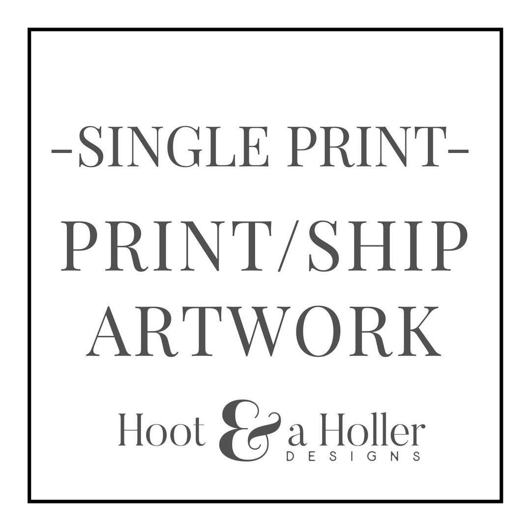 Print and Ship Artwork Print & Ship Service Print Any Hoot and a Holler